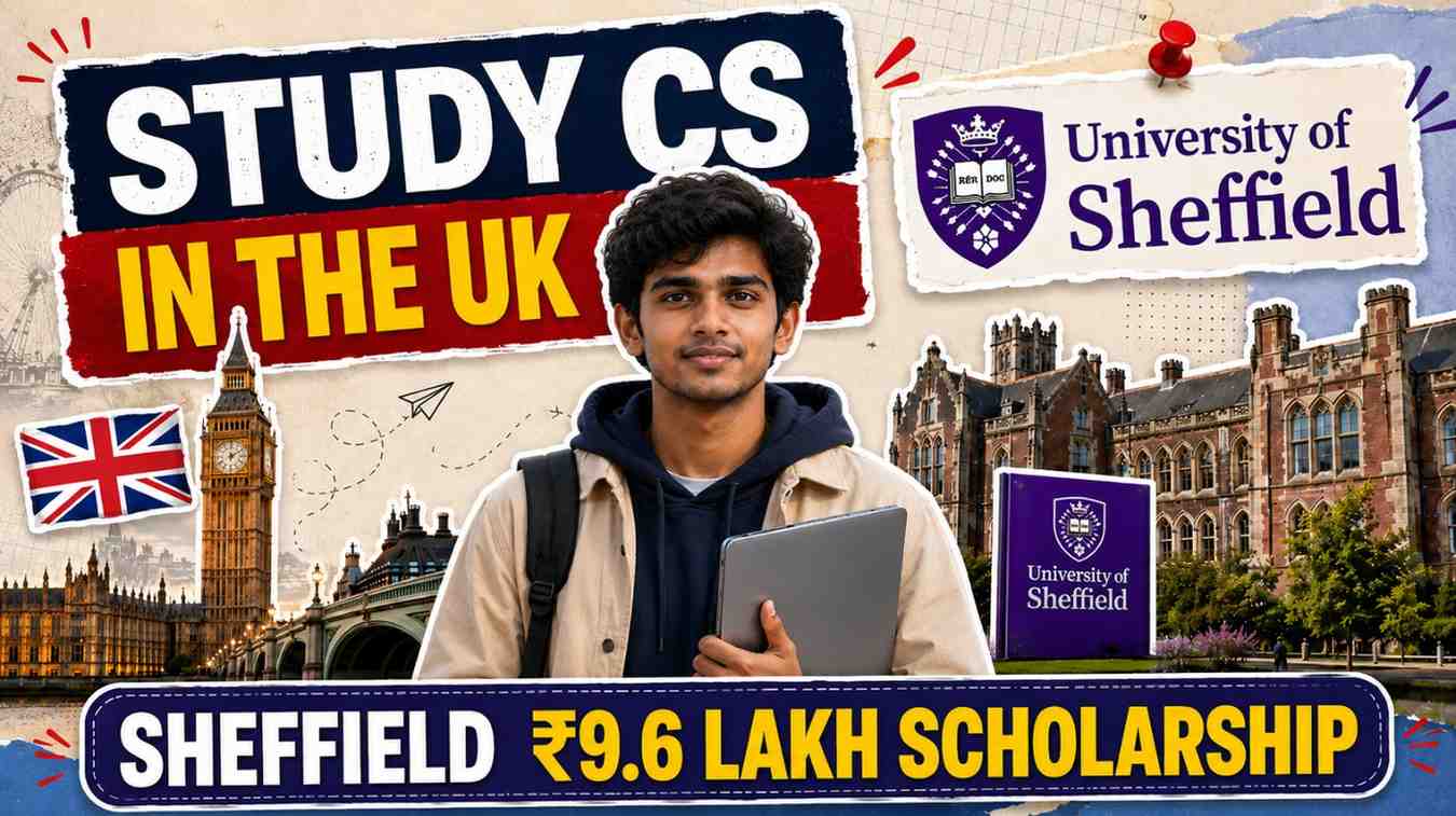 University of Sheffield Opens BEng (Hons) CSE Admissions: Scholarships Up to £7,500 for Indian Students